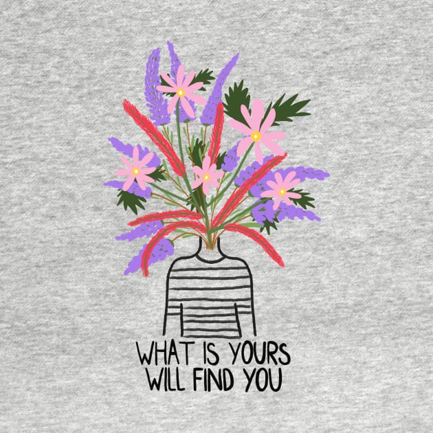 What is yours will find you hand drawn by monicasareen